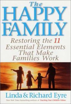 Hardcover The Happy Family: Restoring the 11 Essential Elements That Make Families Work Book