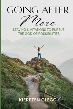 Paperback Going After More: Leaving Limitations to Pursue the God of Possibilities Book