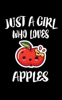 Paperback Just A Girl Who Loves Apples: Animal Nature Collection Book