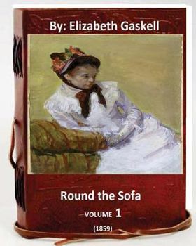 Paperback Round the Sofa (1859) By: Elizabeth Gaskell Book