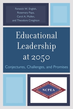 Paperback Educational Leadership at 2050: Conjectures, Challenges, and Promises Book