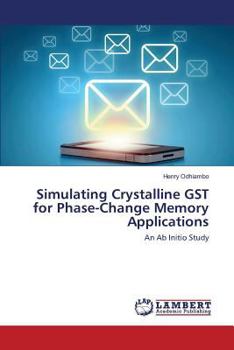 Paperback Simulating Crystalline GST for Phase-Change Memory Applications Book