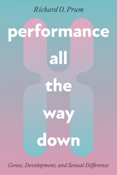 Paperback Performance All the Way Down: Genes, Development, and Sexual Difference Book