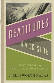 Paperback Beatitudes from the Back Side: A Different Take on What It Means to Be Blessed [With Study Guide] Book