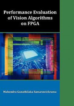 Paperback Performance Evaluation of Vision Algorithms on FPGA Book