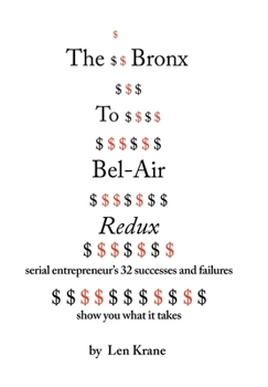 Hardcover The Bronx To Bel-Air Redux: Serial Entrepreneur's 32 Successes and Failures Show You What It Takes Book