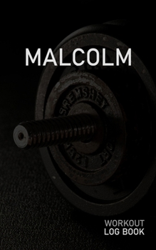 MALCOLM: Blank Daily Workout Log Book | Track Exercise Type, Sets, Reps, Weight, Cardio, Calories, Distance & Time | Space to Record Stretches, ... First Name Initial M Dumbbell Cover