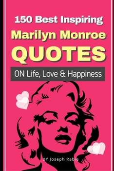 Paperback 150 Best Inspiring Marilyn Monroe Quotes On Life, Love & Happiness Book