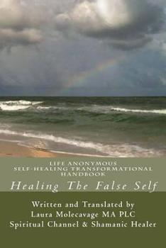 Paperback Healing The False Self: Self-Healing Transformatonal Handbook Book