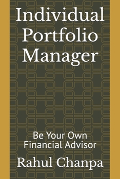 Individual Portfolio Manager: Be Your Own Financial Advisor