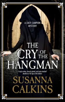 The Cry of the Hangman - Book #6 of the Lucy Campion Mysteries