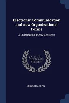 Paperback Electronic Communication and new Organizational Forms: A Coordination Theory Approach Book