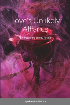 Paperback Love's Unlikely Alliance: Embracing the Enemy Within Book