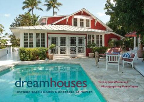 Hardcover Dream Houses: Historic Beach Homes & Cottages of Naples Book