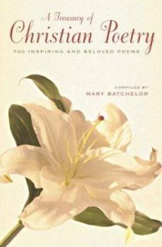 Hardcover A Treasury of Christian Poetry: 700 Inspiring & Beloved Poems Book