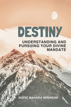 Paperback Destiny: Understanding and pursuing your divine mandate Book
