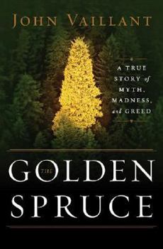 Hardcover The Golden Spruce: A True Story of Myth, Madness, and Greed Book