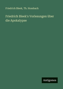 Friedrich Bleek's Vorlesungen über die Apokalypse