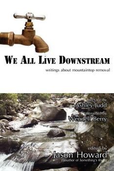 Paperback We All Live Downstream: Writings about Mountaintop Removal Book