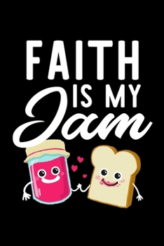 Faith Is My Jam: Funny Notebook for Faith Fan | Great Christmas & Birthday Gift Idea for Faith Fan | Faith Journal | 100 pages 6x9 inches