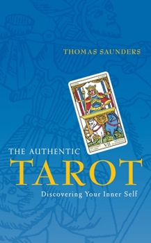 Paperback The Authentic Tarot: Discovering Your Inner Self Book