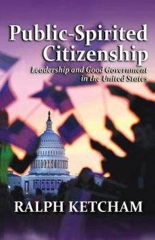 Hardcover Public-Spirited Citizenship: Leadership and Good Government in the United States Book
