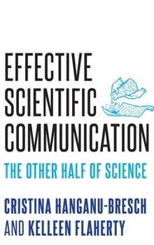 Hardcover Effective Scientific Communication: The Other Half of Science Book