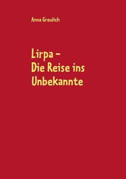 Paperback Lirpa: Die Reise ins Unbekannte [German] Book