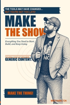 Paperback Make the Show: How to Start a Podcast, Build a Real Audience, and Make a Show Worth Coming Back To Book