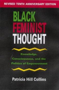 Paperback Black Feminist Thought: Knowledge, Consciousness, and the Politics of Empowerment Book