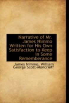 Hardcover Narrative of Mr. James Nimmo Written for His Own Satisfaction to Keep in Some Rememberance Book
