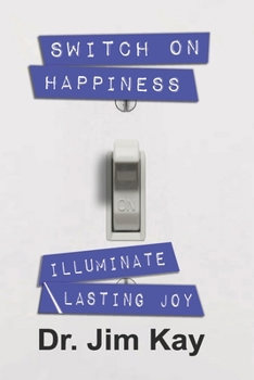 Paperback Switch on Happiness: Illuminate Lasting Joy Book