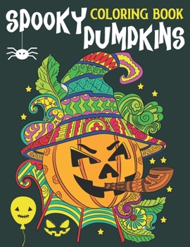 Paperback Spooky Pumpkins Coloring Book: Stress Relieving Coloring Book for Adults & Ado Book