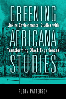 Hardcover Greening Africana Studies: Linking Environmental Studies with Transforming Black Experiences Book