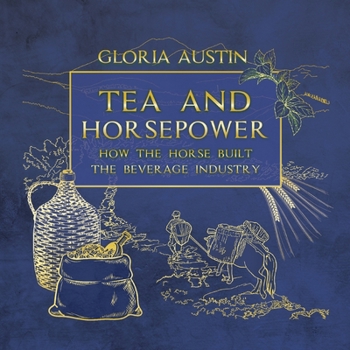 Paperback Tea and Horsepower: How the horse built the beverage industry Book