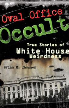Paperback Oval Office Occult: True Stories of White House Weirdness Book