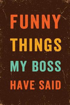 Funny Things My Boss Has Said Notebook Vintage: Funny Wide-Ruled Notepad for Coworkers