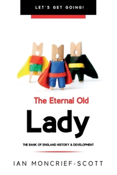 Paperback The Eternal Old Lady: Bank of England History & Development Book