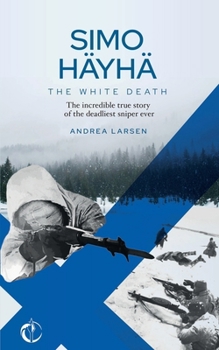 Paperback SIMO HÄYHÄ, The White Death: The incredible true story of the deadliest sniper ever Book