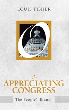 Paperback On Appreciating Congress: The People's Branch (on Politics) Book