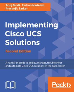 Paperback Implementing Cisco UCS Solutions - Second Edition: Deploy, manage, and automate your datacenter Book