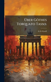 Hardcover Ãber Göthes Torquato Tasso. [German] Book