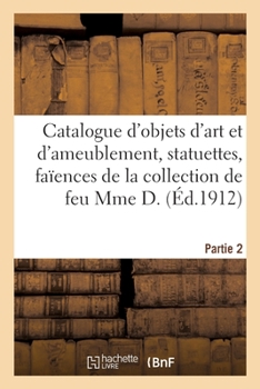 Paperback Catalogue d'objets d'art et d'ameublement, statuettes en ancienne faïence de Nevers, faïences [French] Book