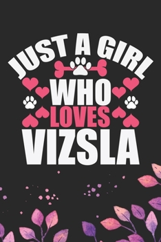 Just A Girl Who Loves Vizsla: Cool Vizsla Dog Journal Notebook - Vizsla Puppy Lover Gifts – Funny Vizsla Dog Notebook - Vizsla Owner Gifts. 6 x 9 in 120 pages