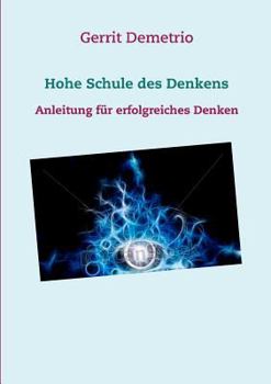 Paperback Hohe Schule des Denkens: Anleitung f?r erfolgreiches Denken [German] Book