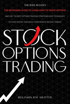 Paperback Stock Options Trading: The Ultimate Beginner's Guide to Quickly Make Profit and Learn How to Trade and Use the Best Options Trading Strategie Book