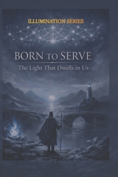 Paperback We Were Born To Serve: The Light That Dwells Within Us Book