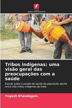 Tribos indígenas: uma visão geral das preocupações com a saúde (Portuguese Edition)