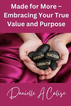 Made for More – Embracing Your True Value and Purpose