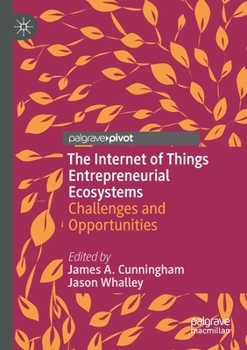 Paperback The Internet of Things Entrepreneurial Ecosystems: Challenges and Opportunities Book